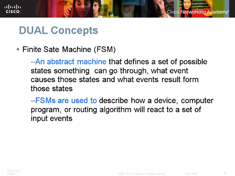 DUAL Concepts Finite Sate Machine (FSM) An abstract machine that defines a set of